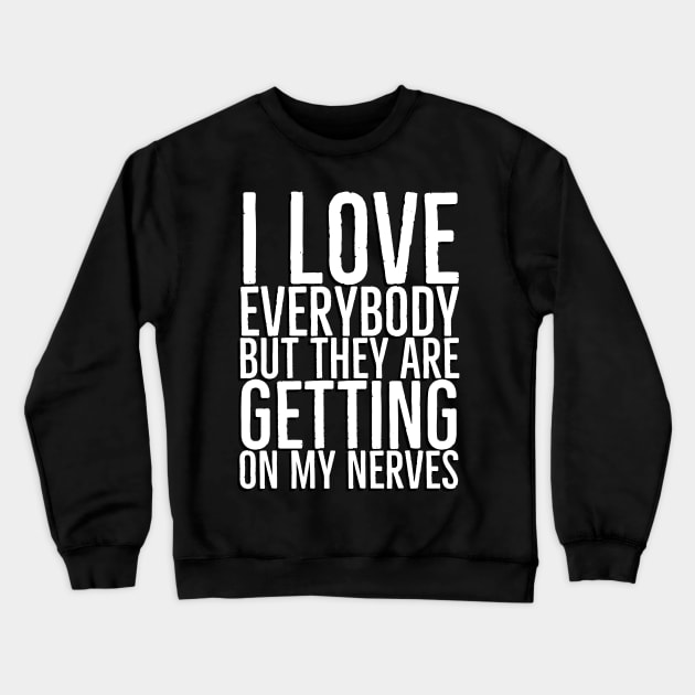 I love everybody Crewneck Sweatshirt by EMP